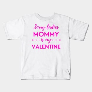 Sorry Ladies Mommy Is My Valentine Kids T-Shirt